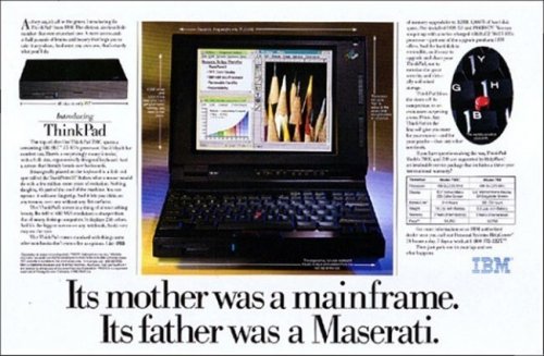Classic ThinkPad advertisment “Its mother was a mainframe, its father a Maserati”